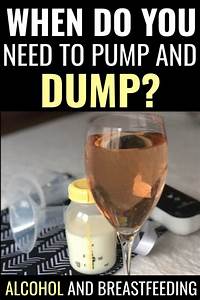 Alcohol And When You Need To Pump And Dump Pump And