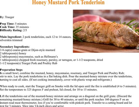 Elegant but easy to cook, pork tenderloin is the perfect cut of meat for all occasions, from weeknight dinners to spectacular parties. Traeger Grills: Honey Mustard Pork Tenderloin