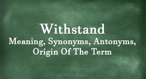 Withstand - Meaning, Synonyms, Antonyms, Origin Of The Term