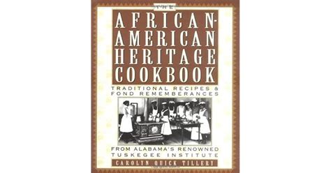The African American Heritage Cookbook Traditional Recipes And Fond