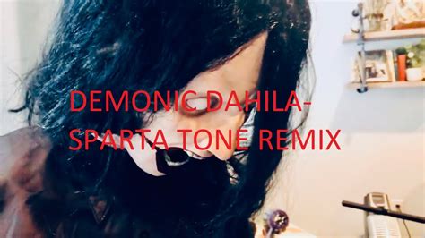 Lazy Demonic Dahila Has A Sparta Tone Remix Youtube