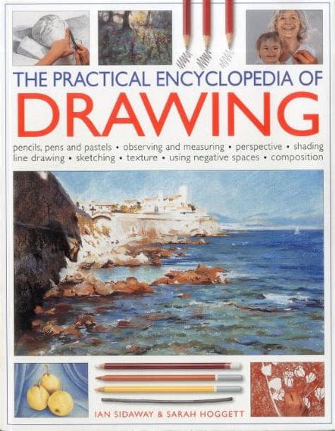 The Practical Encyclopedia Of Drawing Pencils Pens And Pastels