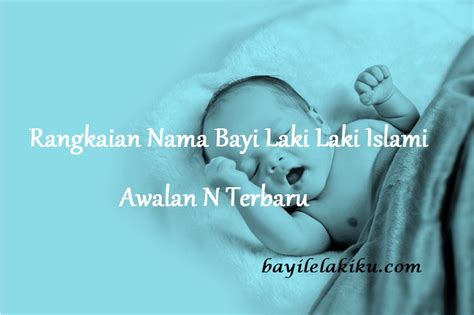 Rangkaian Nama Bayi Laki Laki Islami Awalan N Terbaru Bayilelakiku