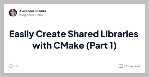 Easily Create Shared Libraries With Cmake Part 1