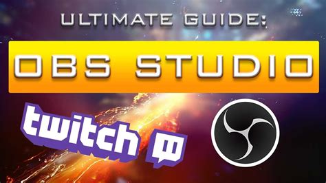 Ultimate Streaming Guide To Obs Studio Streaming How To Start