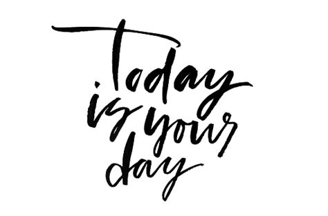 Today Is Your Day Handwritten Text Modern Calligraphy Inspirational