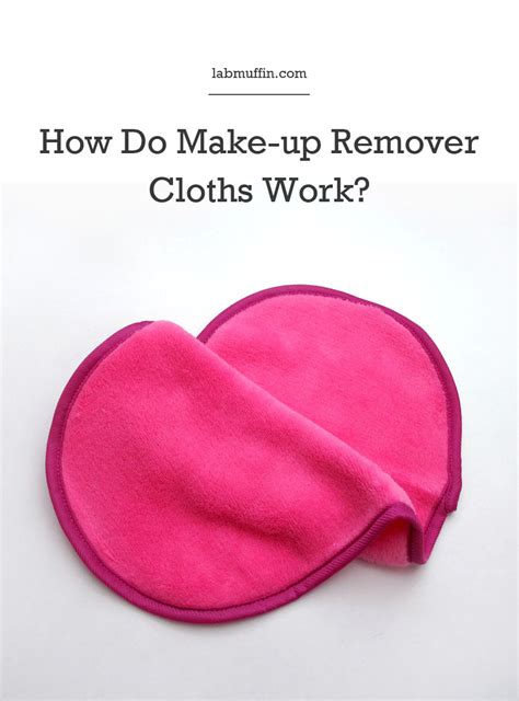 How Make Up Remover Cloths Work And Review Lab Muffin Beauty Science