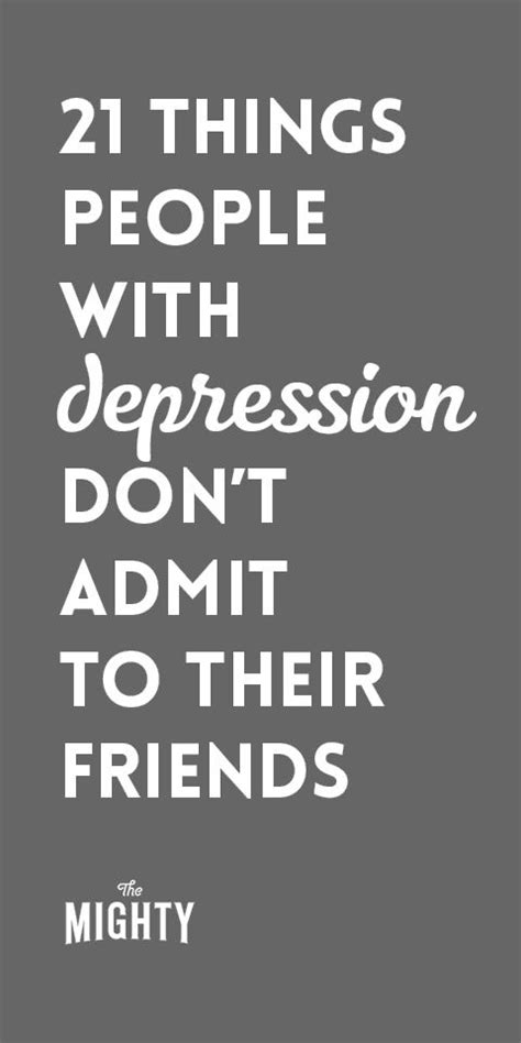 21 Things People With Depression Don T Admit To Their Friends Artofit