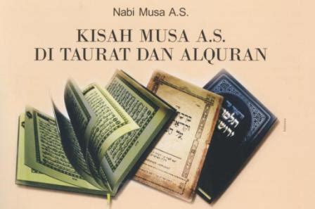 Kitab yang diturunkan oleh allah kepada nabi musa a.s. Kisah Musa AS dalam Taurat dan Alquran