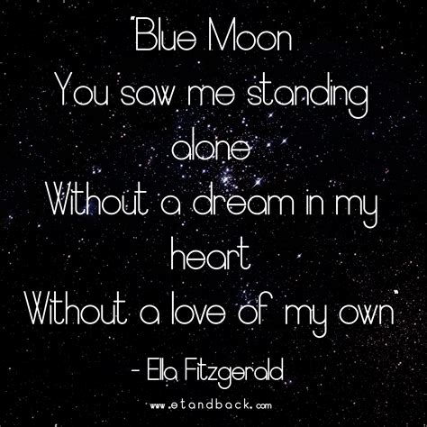 Blue Moon You Saw Me Standing Alone Without A Dream In My Heart Without