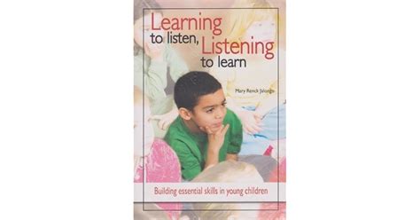 Learning To Listen Listening To Learn Building Essential Skills In