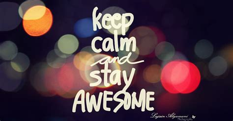 Keep Calm And Stay Awesome Flickr Photo Sharing