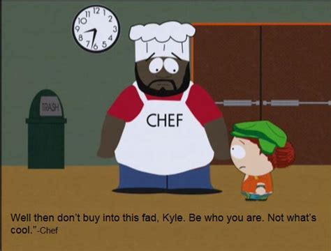 One Of My Favorite Chef Quotes South Park Quotes South Park South