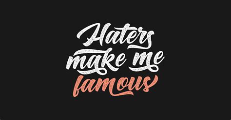 Haters Make Me Famous Haters Gonna Hate This Kids T Shirt Teepublic