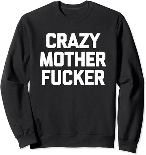 Crazy Motherfucker T Shirt Funny Saying Sarcastic Novelty