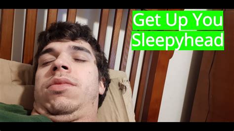 Get Up You Sleepyhead Youtube