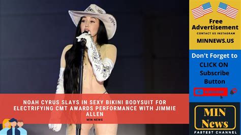 noah cyrus slays in sexy bikini bodysuit for electrifying cmt awards performance youtube