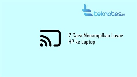 2 Cara Menampilkan Layar HP Ke Laptop Berbagi Informasi Teknologi