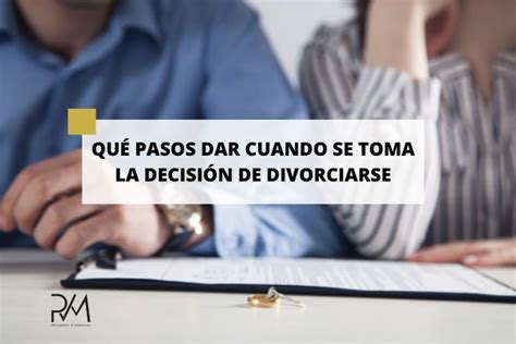 Qu Pasos Hay Que Dar Cuando Se Toma La Decisi N De Divorciarse Palomares Abogados