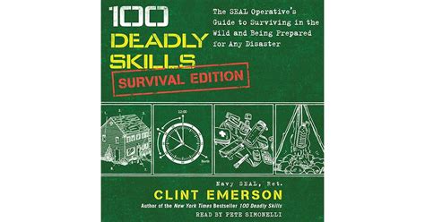 100 Deadly Skills Survival Edition The Seal Operatives Guide To