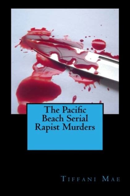 The Pacific Beach Serial Rapist Murders By Tiffani Mae Ebook Barnes