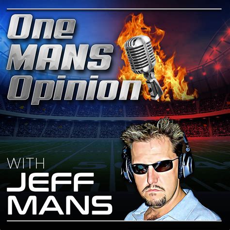 One Mans Opinion With Jeff Mans Listen Via Stitcher For Podcasts