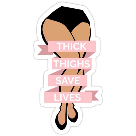 thick thighs save lives stickers by muntyhood redbubble