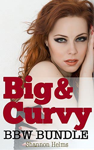 Big And Curvy The Bbw Bundle Bbw Erotica Collection Kindle Edition By Helms Shannon