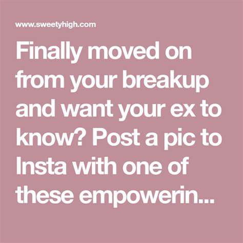 11 empowering instagram captions for your post breakup pics breakup captions instagram