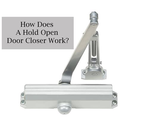 How Does A Hold Open Door Closer Work Door Closers Usa