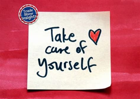Take Care Of Yourself Our Industry Needs You Trade Show Insights