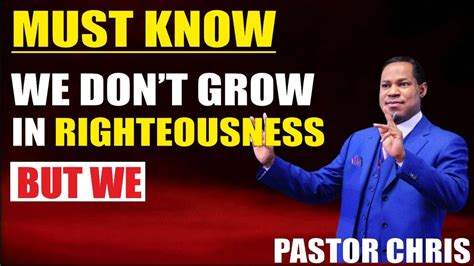Must Know We Dont Grow In Righteousness But We Teachings By