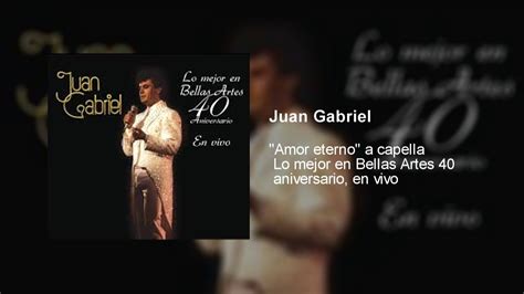 Juan Gabriel Amor Eterno A Capella En Vivo Desde Bellas Artes Youtube