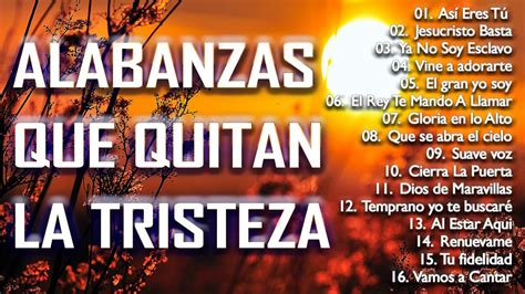 Adios a la tristeza mi pan de cada dia la niebla en el corazón la dulce desilución. Alabanzas Que Quitan La Tristeza | Hermosa Musica ...