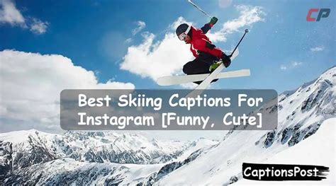 300 Best Skiing Captions For Instagram Funny Cute