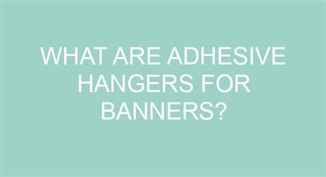 What Are Adhesive Hangers For Banners