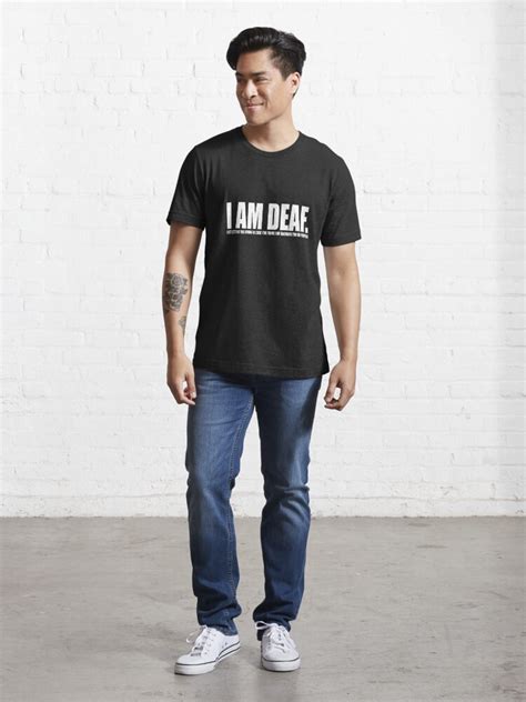 I Am Deaf Essential T Shirt For Sale By Hermittamer Redbubble