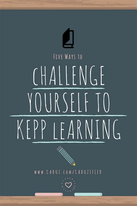 5 Ways To Challenge Yourself To Keep Learning Cabuz