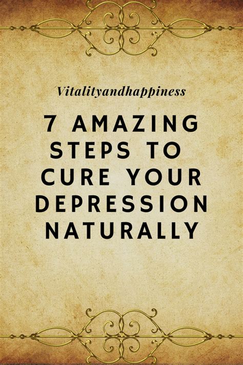 7 Amazing Steps To Cure Your Depression Naturally Vitality And Happiness