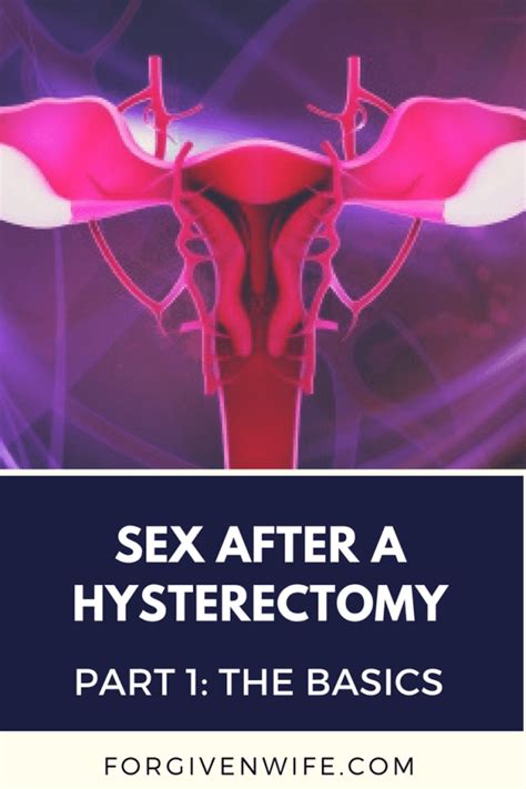 Sex After A Hysterectomy Part 1 The Basics The Forgiven Wife Free Hot