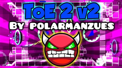 Toe 2 V2 100 Hard Demon By Polarmanzues Gd211 Luzardoo Youtube