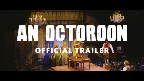 Official Trailer An Octoroon Youtube