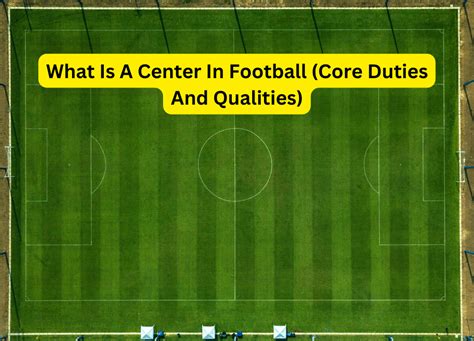 What Is A Center In Football Core Duties And Qualities Football Now