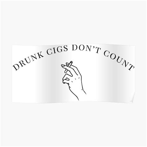 Drunk Cigs Dont Count Poster For Sale By Melinab1116 Redbubble