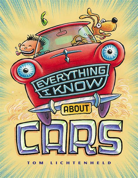 Everything I Know About Cars Book By Tom Lichtenheld Official