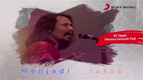 Mantera semerah padi artist : M. Nasir - Mentera Semerah Padi (Official Lyric Video ...
