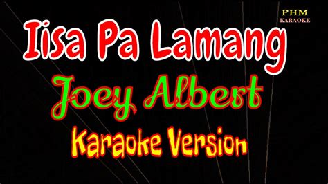 Iisa Pa Lamang Karaoke Joey Albert ♫ Youtube