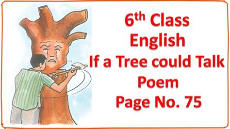 If A Tree Could Talk Poem 6th Class English Page No 75 Youtube