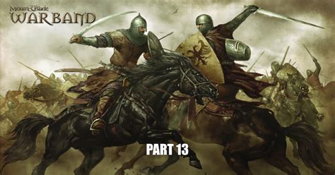 Check spelling or type a new query. Mount and Blade Warband: Part 13 "Provoking A Kingdom" - YouTube