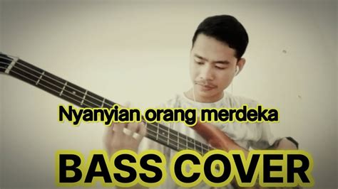 Nyanyian Orang Merdeka Bass Cover YouTube